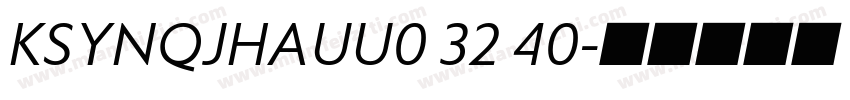 KSYNQJHAUU0 32 40字体转换